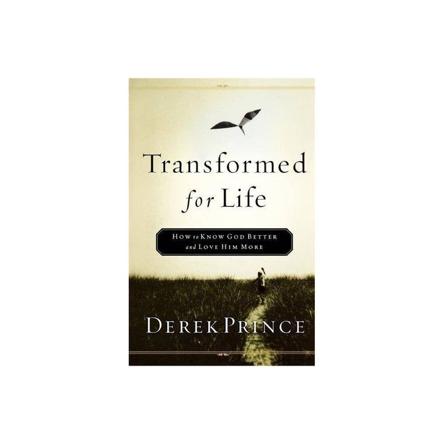 Transformed for Life - by Derek Prince (Paperback)