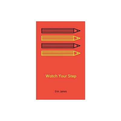 Watch Your Step - by Erin James (Paperback)