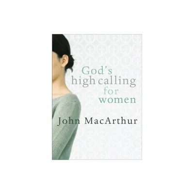 Gods High Calling for Women - by John MacArthur (Paperback)