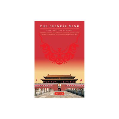 The Chinese Mind - by Boye Lafayette De Mente (Paperback)