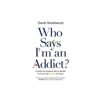 Who Says Im an Addict - by David Smallwood (Paperback)