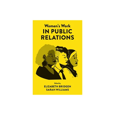 Womens Work in Public Relations - by Elizabeth Bridgen & Sarah Williams (Hardcover)