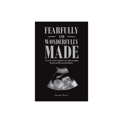 Fearfully and Wonderfully Made - by Chenelle Harris (Paperback)