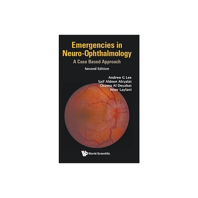 Emergencies in Neuro-Ophthalmology: A Case Based Approach (Second Edition) - (Hardcover)