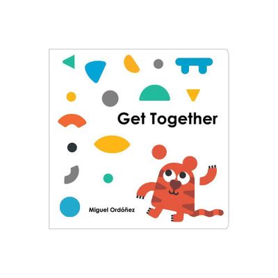 Get Together - by Miguel Ordonez (Board Book)