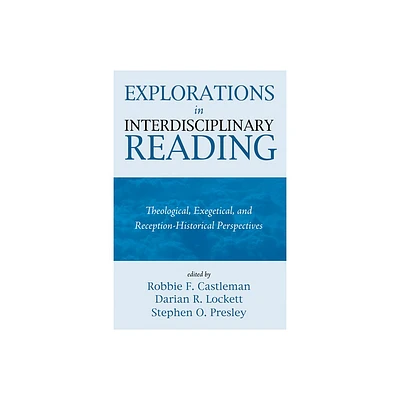 Explorations in Interdisciplinary Reading - by Robbie F Castleman & Darian R Lockett & Stephen O Presley (Hardcover)