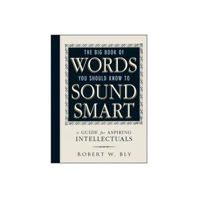 The Big Book of Words You Should Know to Sound Smart - by Robert W Bly (Paperback)