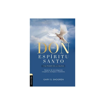 El Don del Espritu Santo Y Su Poder En La Iglesia - by Gary Shogren (Paperback)