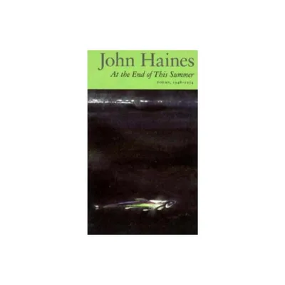 At the End of This Summer - by John Haines (Paperback)