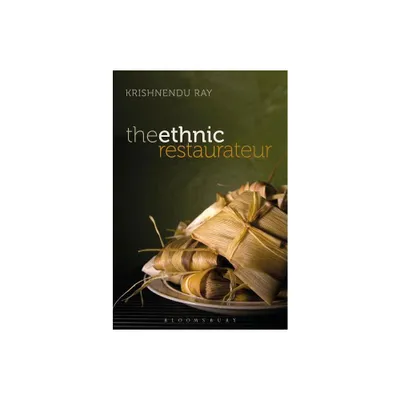 The Ethnic Restaurateur - by Krishnendu Ray (Paperback)