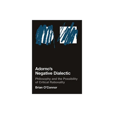 Adornos Negative Dialectic - (Studies in Contemporary German Social Thought) by Brian OConnor (Paperback)