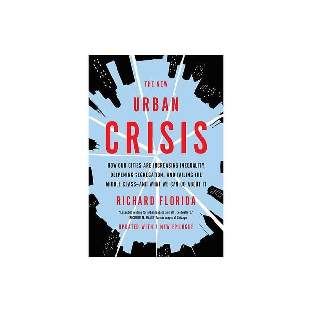 The New Urban Crisis - by Richard Florida (Paperback)