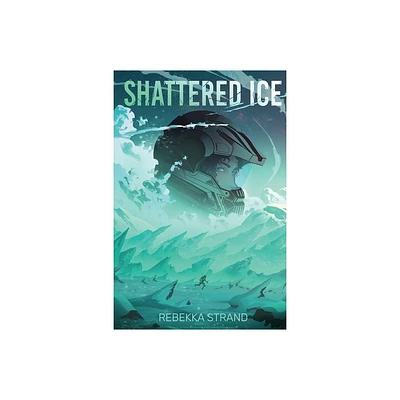 Shattered Ice - (The Origins of Kaia) by Rebekka Strand (Paperback)