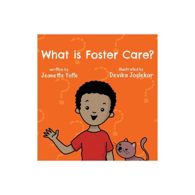 What is Foster Care? For Kids - (What Is?) by Jeanette Yoffe (Hardcover)