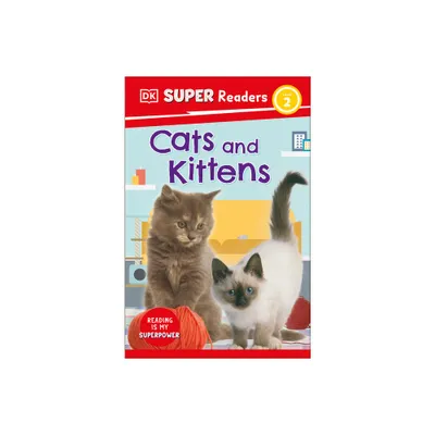 DK Super Readers Level 2 Cats and Kittens - (Hardcover)