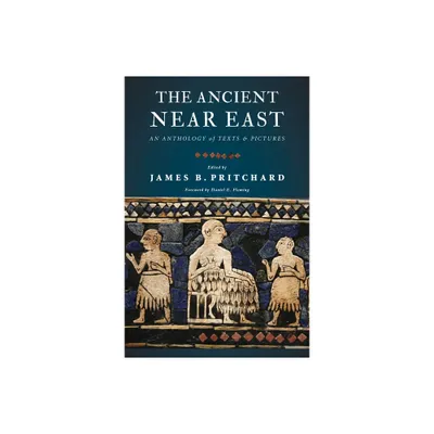 The Ancient Near East - by James B Pritchard (Paperback)