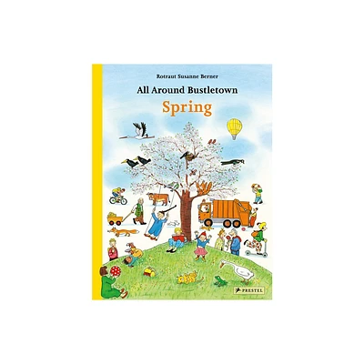 All Around Bustletown: Spring - by Rotraut Susanne Berner (Board Book)