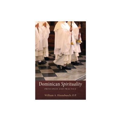 Dominican Spirituality - by William a Op Hinnebusch (Paperback)