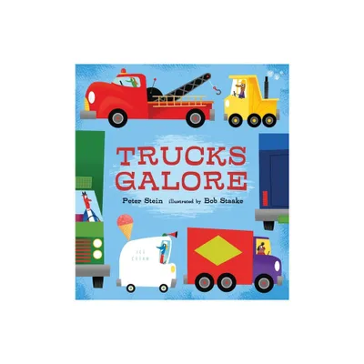 Trucks Galore - by Peter Stein (Hardcover)