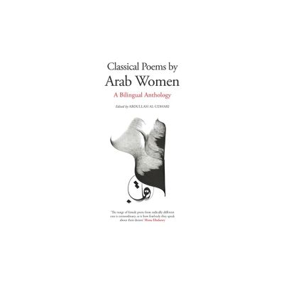 Classical Poems by Arab Women - by Abdullah Al-Udhari (Paperback)