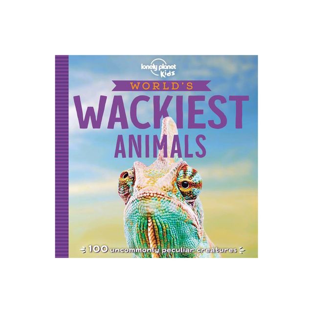 Lonely Planet Kids Worlds Wackiest Animals - by Anna Poon (Paperback)