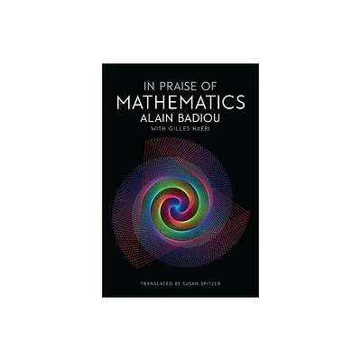 In Praise of Mathematics - by Alain Badiou (Paperback)