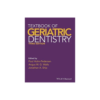 Textbook of Geriatric Dentistry - 3rd Edition by Poul Holm-Pedersen & Angus W G Walls & Jonathan A Ship (Hardcover)