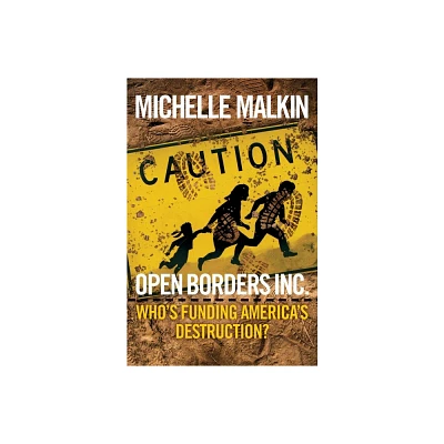 Open Borders Inc. - by Michelle Malkin (Hardcover)