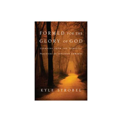 Formed for the Glory of God - by Kyle C Strobel (Paperback)