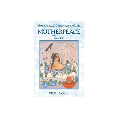 Rituals and Practices with the Motherpeace Tarot - 2nd Edition by Vicki Noble (Paperback)