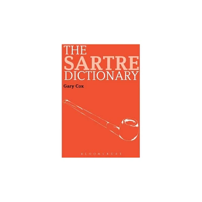 The Sartre Dictionary - (Continuum Philosophy Dictionaries) by Gary Cox (Paperback)