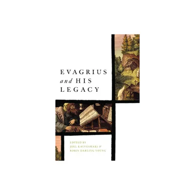 Evagrius and His Legacy - by Joel Kalvesmaki & Robin Darling Young (Paperback)