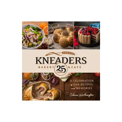 Kneaders Bakery & Cafe - by Colleen Worthington (Hardcover)