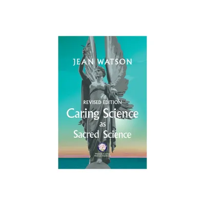 Caring Science as Sacred Science - by Jean Watson (Paperback)