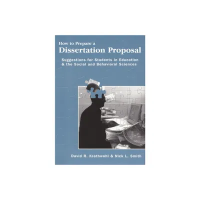 How to Prepare a Dissertation Proposal - by David Krathwohl & Nick L Smith (Paperback)