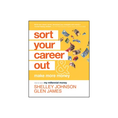 Sort Your Career Out - by Shelley Johnson & Glen James (Paperback)