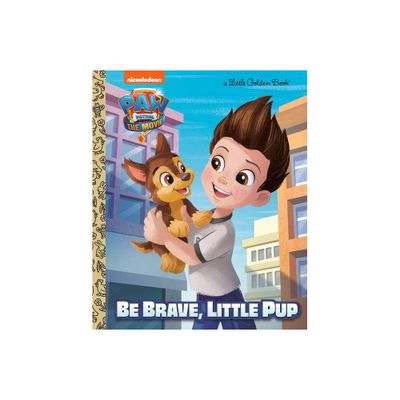 PAW Patrol: The Movie: Be Brave, Little Pup (Paw Patrol) - (Little Golden Book) by Elle Stephens (Hardcover)