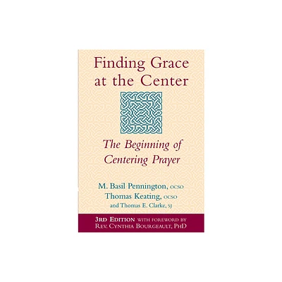 Finding Grace at the Center (3rd Edition) - by M Basil Pennington & Thomas Keating & Thomas E Clarke (Paperback)