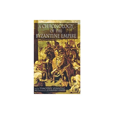 A Chronology of the Byzantine Empire - Annotated by T Venning & J Harris (Hardcover)