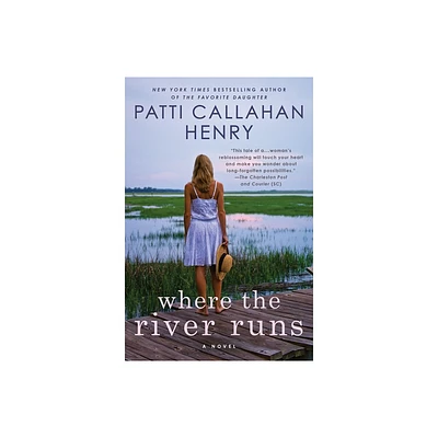 Where the River Runs - by Patti Callahan Henry (Paperback)