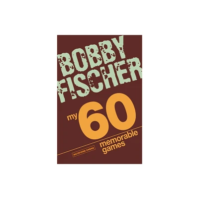 My 60 Memorable Games - by Bobby Fischer (Paperback)