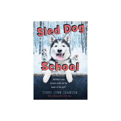 Sled Dog School - by Terry Lynn Johnson (Paperback)