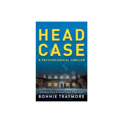 Head Case - by Bonnie Traymore (Paperback)