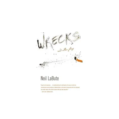 Wrecks and Other Plays - by Neil Labute (Paperback)