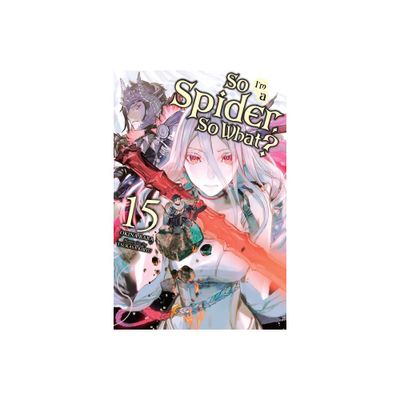 So Im a Spider, So What?, Vol. 15 (Light Novel) - (So Im a Spider, So What? (Light Novel)) by Okina Baba (Paperback)