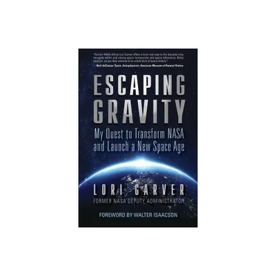 Escaping Gravity - by Lori Garver (Hardcover)