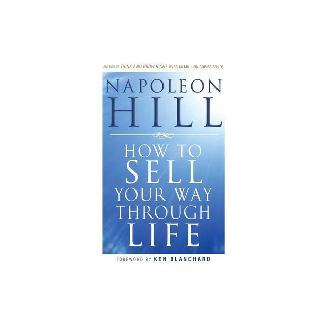 How to Sell Your Way Through Life - by Napoleon Hill (Paperback)