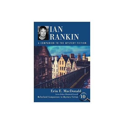 Ian Rankin - (McFarland Companions to Mystery Fiction) Annotated by Erin E MacDonald (Paperback)