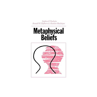 Metaphysical Beliefs - by Stephen Toulmin & Ronald W Hepburn & Alasdair MacIntyre (Paperback)