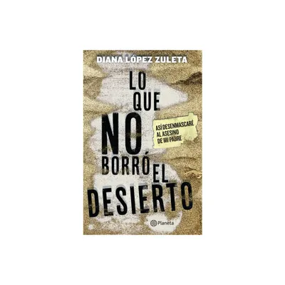 Lo Que No Borr3 El Desierto - by Diana Lpez (Paperback)